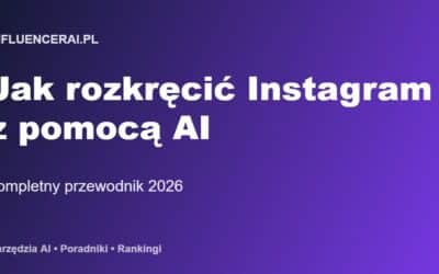 Jak rozkręcić Instagram z pomocą AI w 2026 roku — kompletny przewodnik